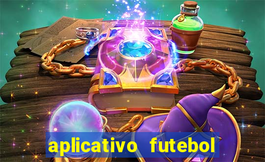 aplicativo futebol da hora